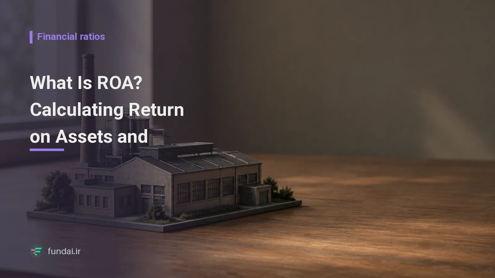 What Is ROA? Calculating Return on Assets and Filtering Stocks